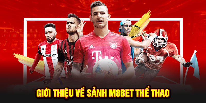 Khái quát các thông tin về sảnh thể thao M8BET